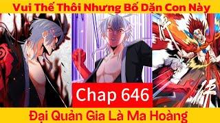 Đại Quản Gia Là Ma Hoàng Chap 646 |  Vui Thế Thôi Nhưng Bố Dặn Con Này