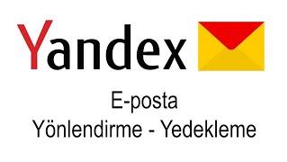 YANDEX MAIL YÖNLENDİRME, FORWARD, YEDEKLEME