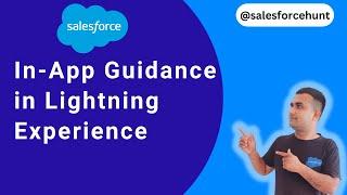 In-App Guidance in Lightning Experience @SalesforceHunt #winter23 #spring23 #salesforceadmin