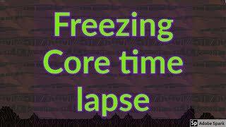 Oasiss 29 : Quick time lapse of core freezing  : Oxygen not included