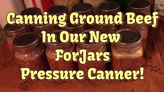 Canning Ground Beef In My NEW ForJars Pressure Canner