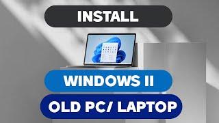 How to Install Windows 11 24H2 in Old Laptop or PC