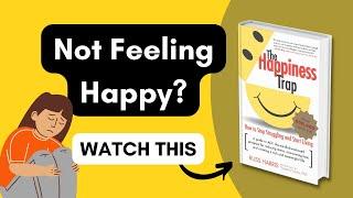 The Happiness Trap Summary (Animated) | Russ Harris | Learn Why HAPPINESS Is Not Normal