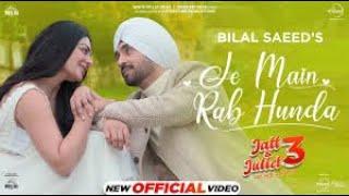 Je Main Rab Hunda | Diljit Dosanjh | Neeru Bajwa | Bilal Saeed | Jaani | Latest Punjabi Songs 2024