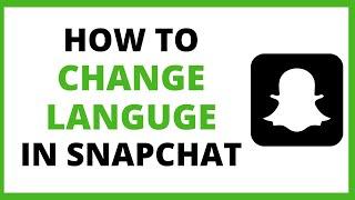 How To Change Language On Snapchat