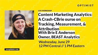 Content Marketing Analytics: A Crash-Course with Brie E Anderson