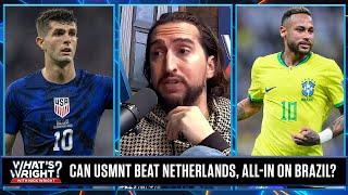 Netherlands loss would be best moment in USMNT history, Nick is all-in on Brazil | What's Wright?