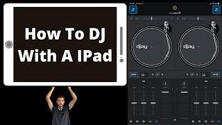 How To DJ With A Ipad | Djay Pro beginner tutorial