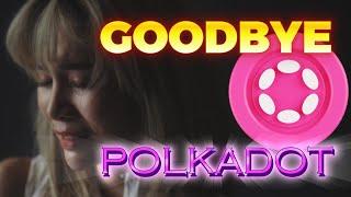 Goodbye Polkadot! What's next?