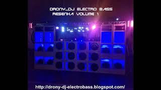 drony_dj Electro Bass - Resenha Vol 1 (Rasteiro, J.J-2018)