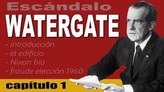  El Escándalo WATERGATE  | Capítulo I