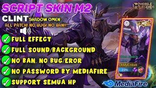 SCRIPT SKIN CLINT M2 (Shadow Omen) Full Efect With Audio - No Password No Eror || NEW PATCH - MLBB