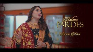 Sanam Marvi's Mesmerizing Balam Pardes – Official Music Video