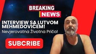 INTERVIEW sa Lutvom Mehmedovićem! Nevjerovatna životna priča!