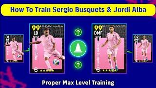 How To Train Sergio Busquets & Jordi Alba Max Level In eFootball 2025 Mobile