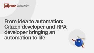 From idea to automation: Citizen developer and RPA developer bringing an automation to life