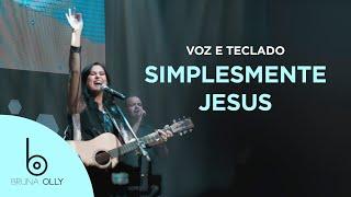 Bruna Olly - Simplesmente Jesus | Teclado e Voz