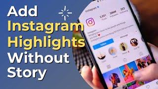 How To Add Highlights on Instagram Without Story 2022100% Working NEW Trick