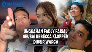 UNGGAHAN FADLY FAISAL SEUSAI REBECCA KLOPPER DIUSIR WARGA