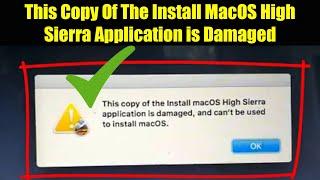 This Copy of The macOS High Sierra Application Is Damaged. Working 100% Mojave, Mavericks, Catalina