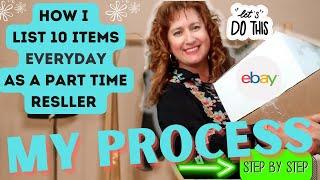 How Do I List 10 Items EVERYDAY As A Part-Time Reseller? ~ My Ebay Listing Process Step By Step