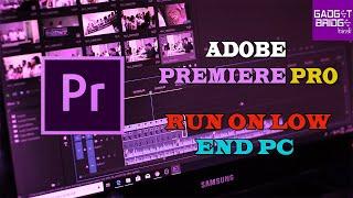 How To Run Premiere Pro On Low-End PC | Run Adobe Premiere Pro In 4GB RAM | Hindi | 2021 | Tutorial