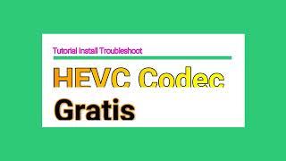 Cara Install Codec HEVC di windows 8, 10, 11 GRATIS