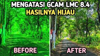 Green Gcam LMC 8.4 photo results Here's the solution‼️|  How to fix green photo on Gcam