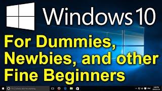 ️ Windows 10 for Dummies, Newbies, and other Fine Beginners