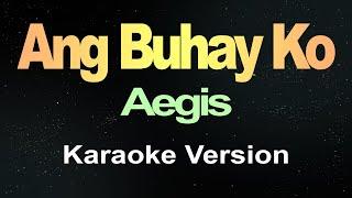 Ang Buhay Ko - Aegis (Karaoke)