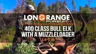 Long Range Pursuit | S4 E18 400 Class Bull Elk with a Muzzleloader