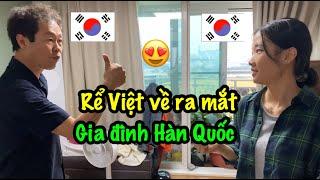 Rể Việt về ra mắt gia đình Hàn Quốc | Cuộc sống của người Hàn Quốc | Cặp đôi Việt Hàn
