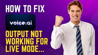 How to Fix Voice.ai Live Mode Output Not Working