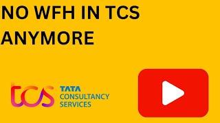 No Work from Home (WFH) option in TCS anymore