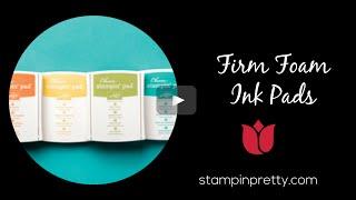 Stampin' Pretty Tutorial:  Stampin' Up! Firm Foam Ink Pads