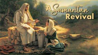 A Samaritan Revival - Pastor Raymond Woodward