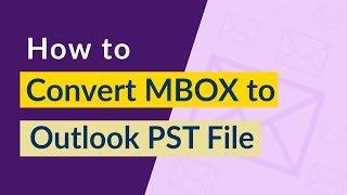 How Do I Import / Convert MBOX to Outlook PST in Just 10 Quick Steps ?