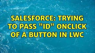 Salesforce: Trying to pass "id" onclick of a button in LWC