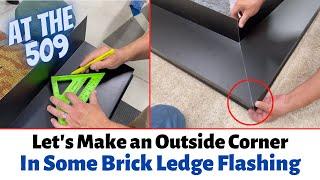 Lets Make An Outside Corner In Some Custom Brick Ledge Flashing | At The 509