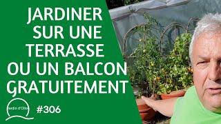 #306-Jardiner sur une terrasse  ou un balcon gratuitement, 2ème partie