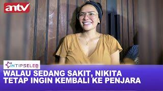 Kabar Terkini Kondisi Nikita Mirzani | Intip Seleb ANTV