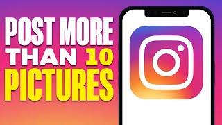 Why Can't I Post More Than 10 Pictures on Instagram? - EXPLAINED