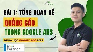 [Bài 1] Tổng Quan Về Quảng Cáo Google Ads 2024