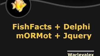 FishFacts + Delphi mORMot + jQuery