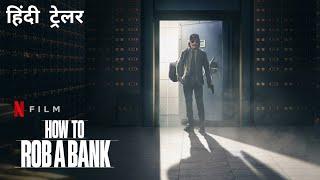 How To Rob A Bank | Official Hindi Trailer | Netflix Original Film