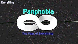 Panphobia: Everything