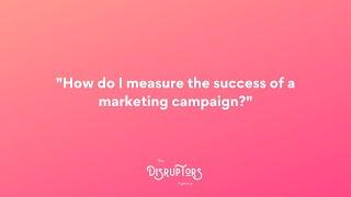 Measuring the Success of a marketing campaign