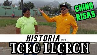 CHINO RISAS ...HISTORIA DEL TORO LLORON....FT MAYIMBU FT EL LOCO PILDORITA