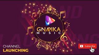 Gnapika Music | Channel Launching Video | #gnapikamusic | #gnapika #entertainments