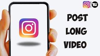 How to Upload Long Video on Instagram | How to Post Long Video on Instagram 2023